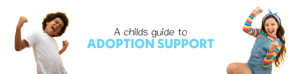 Adoption Now - A Child's Guide to Adoption Support